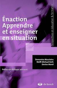 Enaction, apprendre et enseigner en situation