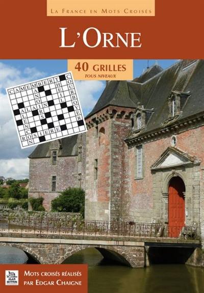 L'Orne : 40 grilles tous niveaux