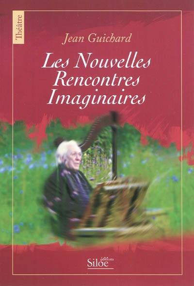 Les nouvelles rencontres imaginaires. Vol. 1