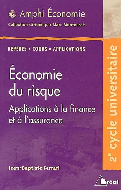 Economie du risque, application à la finance et à l'assurance : deuxième cycle universitaire