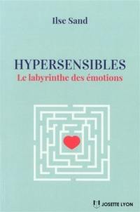 Hypersensibles : le labyrinthe des émotions