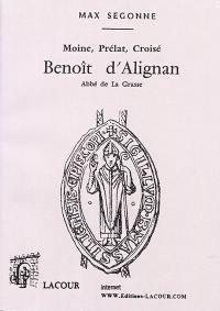 Moine, prélat, croisé : Benoît d'Alignan : abbé de La Grasse, seigneur-évêque de Marseille, 119.-1268