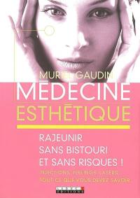 Médecine esthétique : rajeunir sans bistouri et sans risques ! : injections, peelings, lasers... Tout ce que vous devez savoir