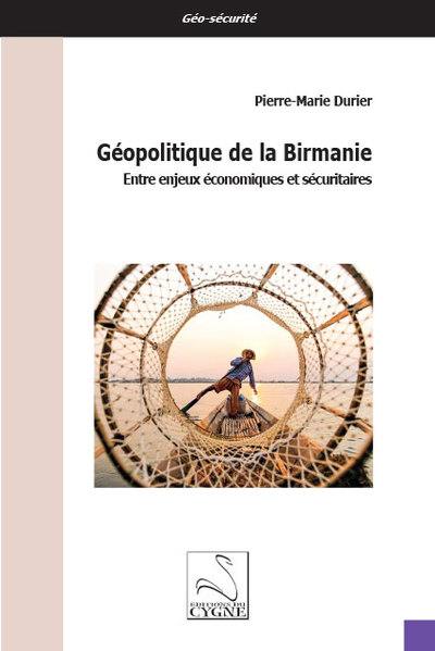 Géopolitique de la Birmanie : entre enjeux économiques et sécuritaires