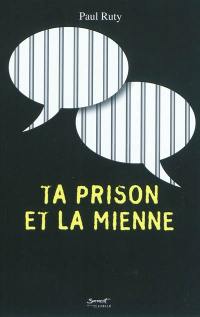 Ta prison et la mienne