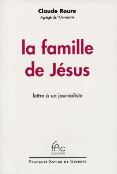 La famille de Jésus : lettre à un journaliste