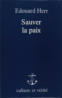 Sauver la paix : qu'en dit l'Eglise ?