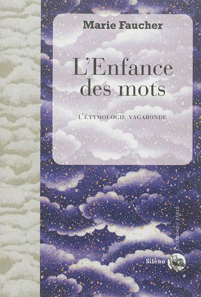 L'enfance des mots : l'étymologie vagabonde