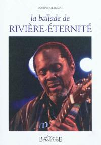 La ballade de Rivière-Eternité