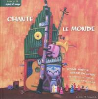 Chante le monde : voyage musical autour du monde en 18 chansons et comptines