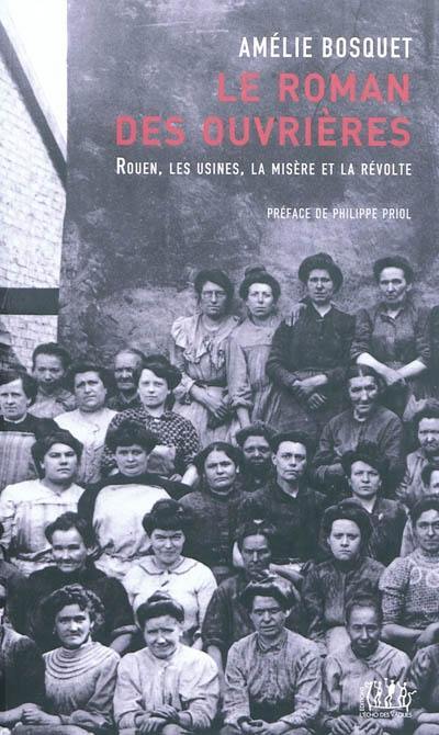 Le roman des ouvrières : Rouen, les usines, la misère et la révolte