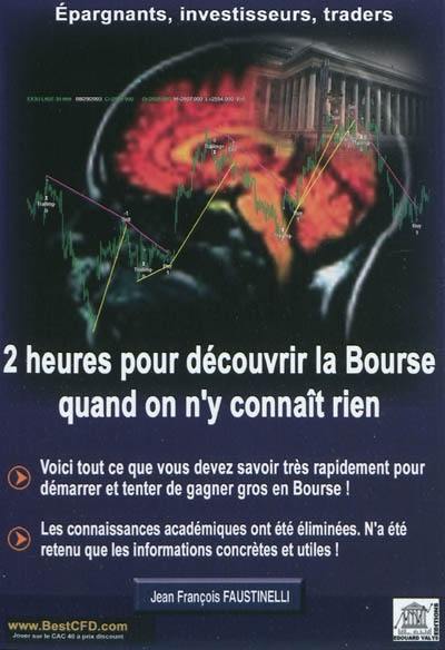 2 heures pour découvrir la bourse quand on n'y connaît rien : des notions simples pour débutants, les fondamentaux à connaître, les différentes techniques, de nombreux exemples