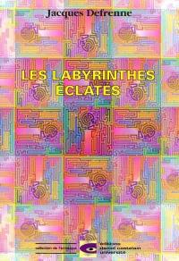 Les labyrinthes éclatés : ou Les dédales de l'incertain