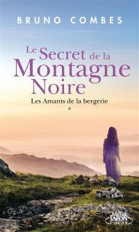 Le secret de la Montagne Noire. Vol. 1. Les amants de la bergerie