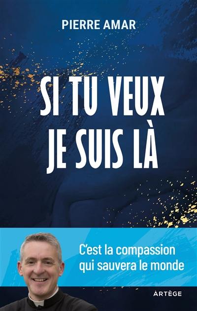 Si tu veux je suis là : c'est la compassion qui sauvera le monde Si tu veux je suis là : c'est la compassion qui sauvera le monde