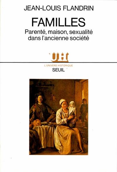 Familles : parenté, maison, sexualité dans l'ancienne société