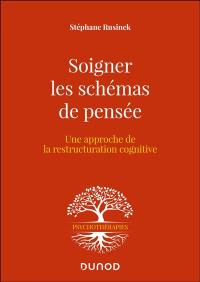 Soigner les schémas de pensée : une approche de la restructuration cognitive