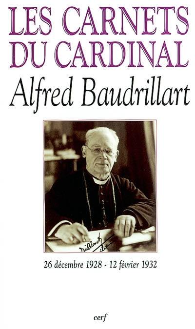 Les carnets du cardinal Baudrillart : 26 décembre 1928-12 février 1932