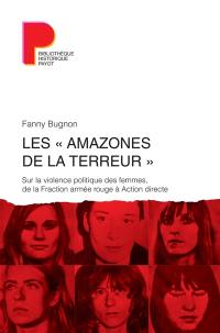 Les amazones de la terreur : sur la violence politique des femmes, de la Fraction armée rouge à Action directe