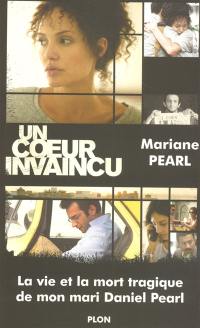 Un coeur invaincu : la vie et la mort courageuses de mon mari Daniel Pearl