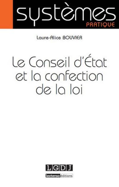 Le Conseil d'Etat et la confection de la loi