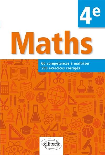 Maths 4e : 66 compétences à maîtriser, 293 exercices corrigés