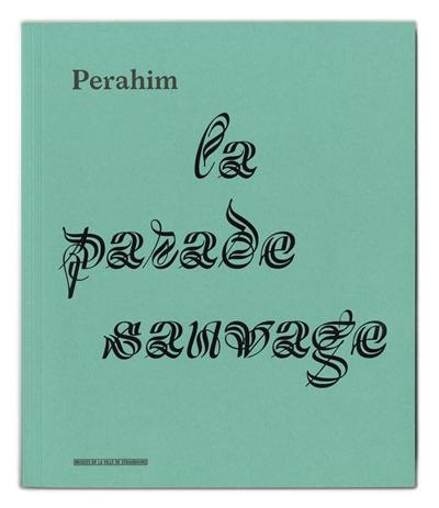 Perahim, la parade sauvage