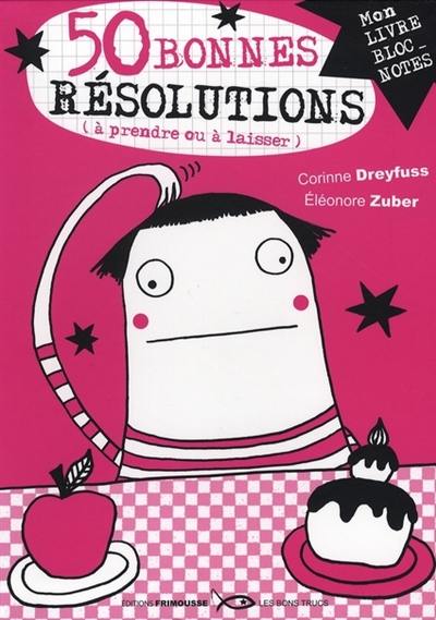 50 bonnes résolutions (à prendre ou à laisser) : mon livre bloc-notes