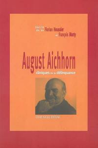 August Aichhorn : cliniques de la délinquance