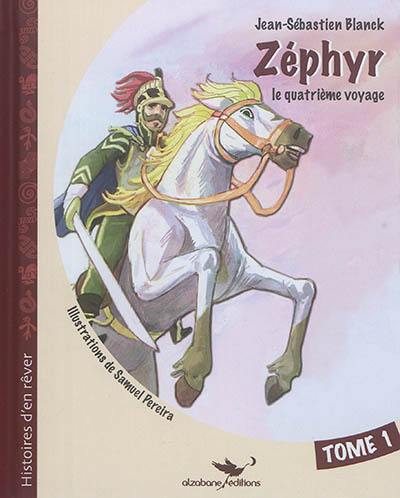 Zéphyr : le quatrième voyage. Vol. 1