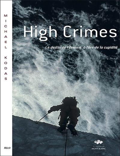 High crimes : le destin de l'Everest à l'ère de la cupidité