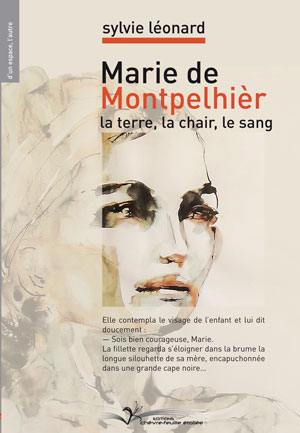 Marie de Montpelhièr : la terre, la chair, le sang