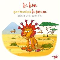 Le lion qui n'aimait pas la savane