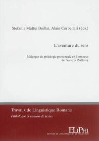 L'aventure du sens : mélanges de philologie provençale en l'honneur de François Zufferey