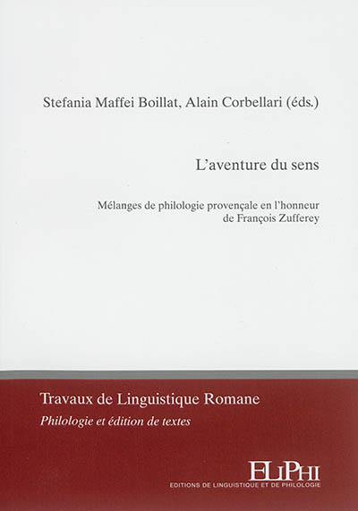 L'aventure du sens : mélanges de philologie provençale en l'honneur de François Zufferey