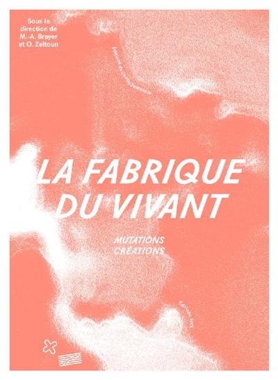 La fabrique du vivant