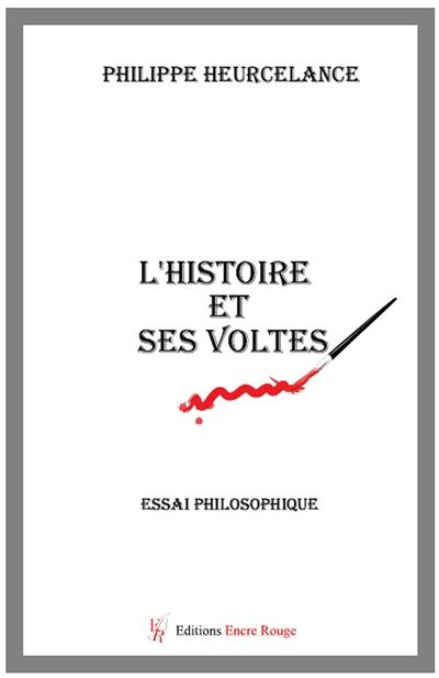 L'histoire et ses voltes : essai philosophique