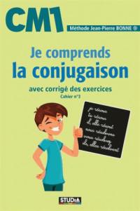 Je comprends la conjugaison, CM1 : avec corrigé des exercices : cahier n° 3