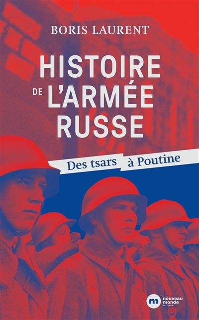 Histoire de l'armée russe : des tsars à Poutine