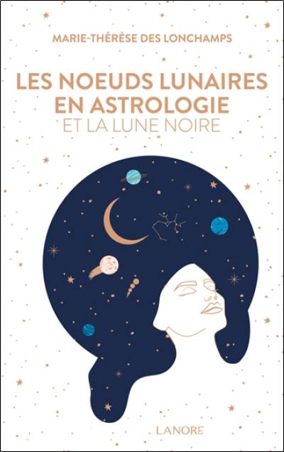 Les noeuds lunaires en astrologie et la Lune noire