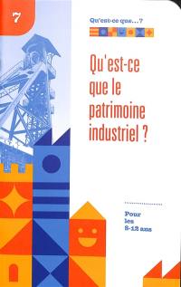 Qu'est-ce que le patrimoine industriel ? : pour les 8-12 ans