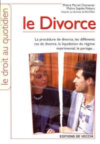 Le divorce : la procédure de divorce, les différents cas de divorce, la liquidation du régime matrimonial, le partage...