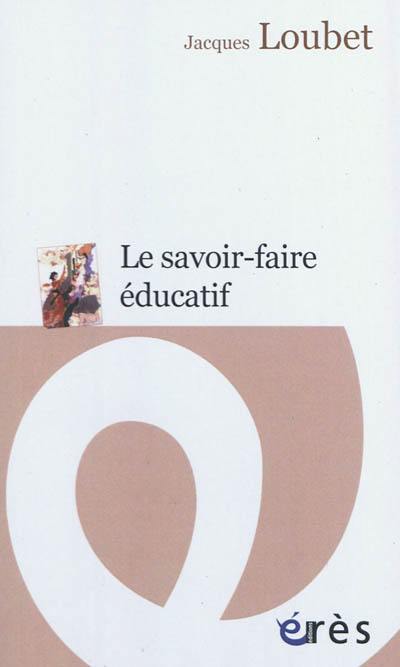 Le savoir-faire éducatif : éducateur au fil des jours