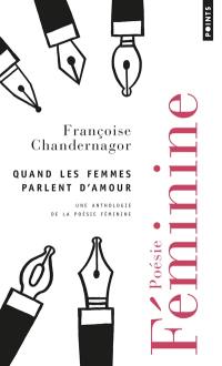 Quand les femmes parlent d'amour : une anthologie de la poésie féminine