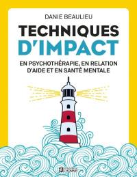 Techniques d'impact en psychothérapie, en relation d'aide et en santé mentale