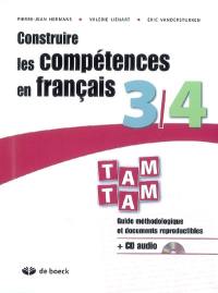 Construire les compétences en français 3-4 : guide méthodologique et documents reproductibles