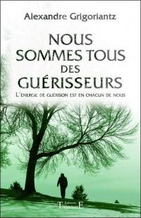 Nous sommes tous des guérisseurs : l'énergie de guérison est en chacun de nous