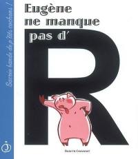 Eugène ne manque pas d'R