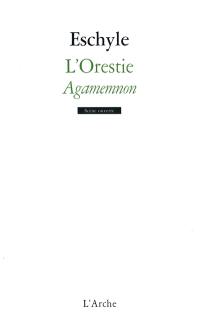 L'Orestie. Vol. 1. Agamemnon