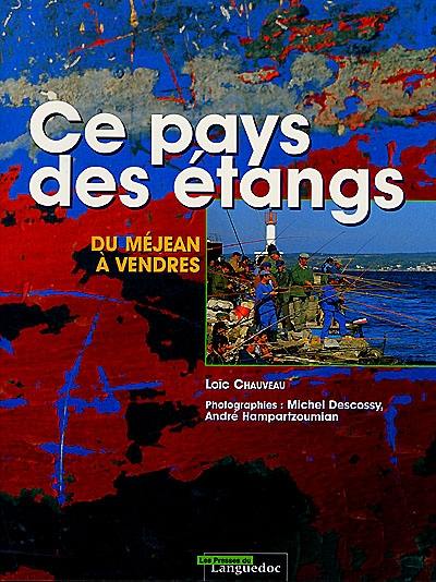 Ce pays des étangs. Vol. 2. Du Méjean à Vendres